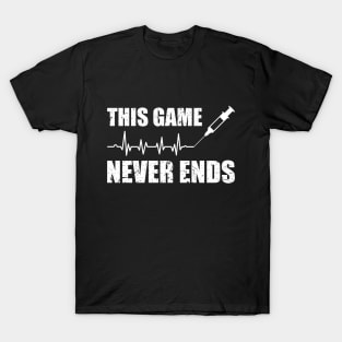 Gamer Quote Heartbeat Syringe This game never ends T-Shirt